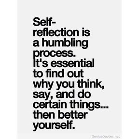 Self-reflection is a humbling process. It’s essential to find out ...