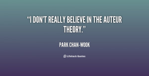 quote-Park-Chan-wook-i-dont-really-believe-in-the-auteur-153902.png