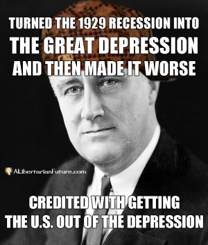 Quotes From The Great Depression By Fdr ~ Scumbag FDR - A Libertarian ...