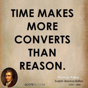 Time makes more converts than reason.