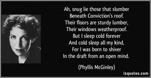Ah, snug lie those that slumberBeneath Conviction's roof.Their floors ...