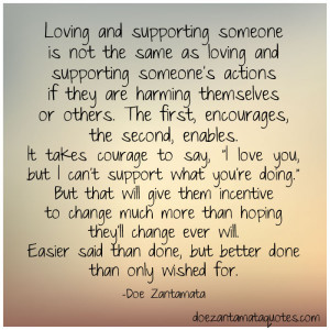 loving and supporting someone is not the same as loving and supporting ...