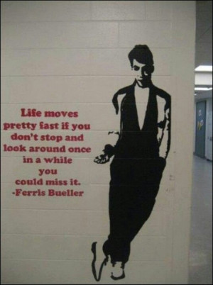 love Ferris Bueller I love the quote It's in my top 5 favorite ...