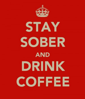 Stay sober