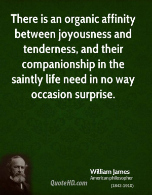 There is an organic affinity between joyousness and tenderness, and ...