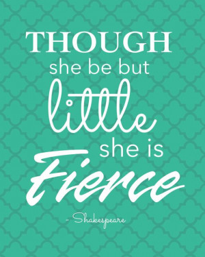 8x10 Shakespeare Quote Though She be but Little she is Fierce ...