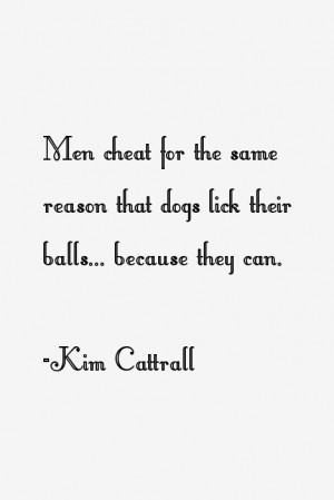 Men cheat for the same reason that dogs lick their balls... because ...