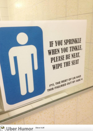 New sign up in the men’s bathroom at work…