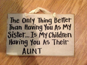 ... my sister is my children having you as their aunt wood sign via Etsy