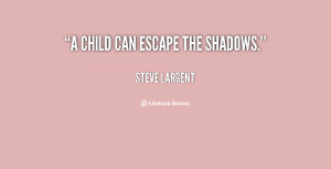 steve largent quotes a child can escape the shadows steve largent