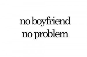 no #boyfriend #problem #lizaida.tumblr.com #phrases