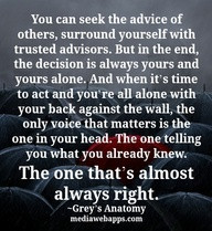 The advice that almost always right. Greys anatomy quotes #Home