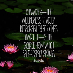 ... For Ones Own Life Is The Source From Which Self Respect Springs