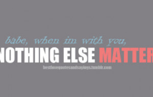 Wallpaper: nothing else matters-Love Quotes