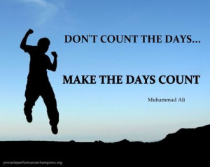 Monday Morning Motivation: Make The Days Count / Steve Ferrante\\\'s ...
