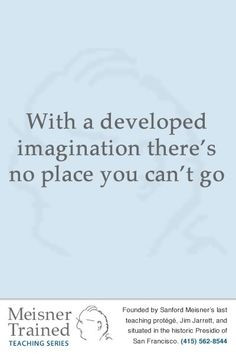 With a developed imagination there's no place you can't go More