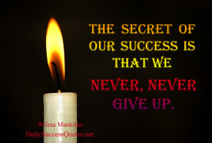 quotes the secret of our success is that we never never give up