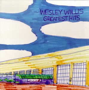 Wesley Willis - Greatest Hits Vol. 1