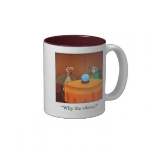 Funny Why the Silence Thanksgiving Mug
