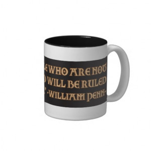 William Penn Quote: Be Ruled by God or Tyrants Mugs