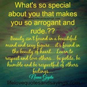 what s so special about you that makes you so arrogant and rude beauty ...