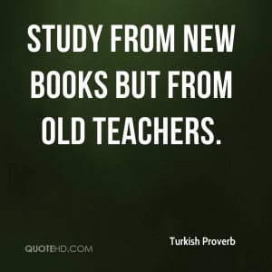 Study from new books but from old teachers.