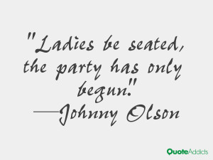 johnny olson quotes ladies be seated the party has only begun johnny ...