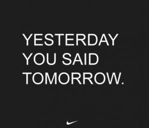 Yesterday you said tomorrow.