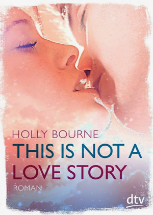 Rezension: Holly Bourne: This is not a Love Story