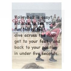 Volleyball quote I love this and that also true every one thinks ...