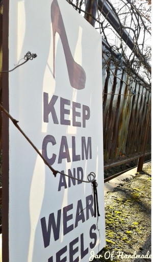 Keep Calm And Wear Heels