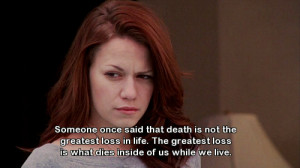 death, gsayour, life, loss, one tree hill, quote