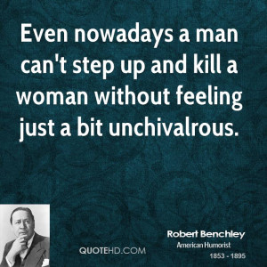 Even nowadays a man can't step up and kill a woman without feeling ...