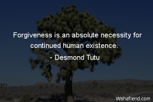 forgiveness-Forgiveness is an absolute necessity for continued human ...