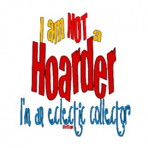 Funny Hoarder Shirt Eclectic Collector by UTeezSF