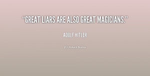 Great liars are also great magicians.”
