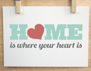 Home is where the heart is…