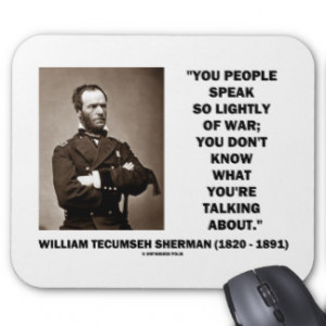 Speak So Lightly Of War William T. Sherman Quote Mouse Pad
