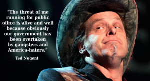 Graphic Quotes: Ted Nugent on Running for Public Office