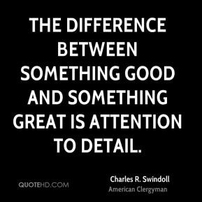 ... between something good and something great is attention to detail