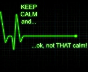 Keep Calm and Ok Not that Calm