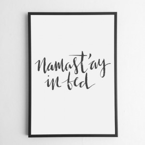 Modern Calligraphy DIY Printable Funny Quote Wall Art - 'Namast'ay in ...