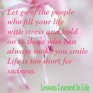 life to the fullest. Don't let people bring you down. fill your life ...