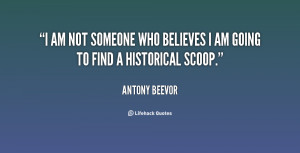 am not someone who believes I am going to find a historical scoop ...