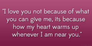 love you not because of what you can give me, its because how my heart ...