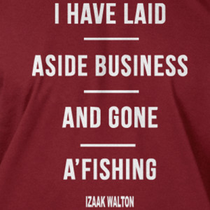 ... ASIDE BUSINESS quote – Fishing T-shirt | Leading Creative Fashion
