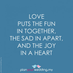 Love puts the fun in together, the sad in apart, and the joy in a ...