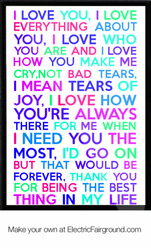 ... Love Who You Are And I Love How You Make Me Cry,Not Bad T Framed Quote