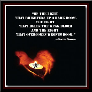 Be The Light That Brightens Up A Dark Room