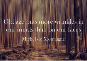 favourite aging quotes do you have a favorite quote about aging if so ...